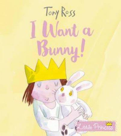 I Want a Bunny! by Tony Ross