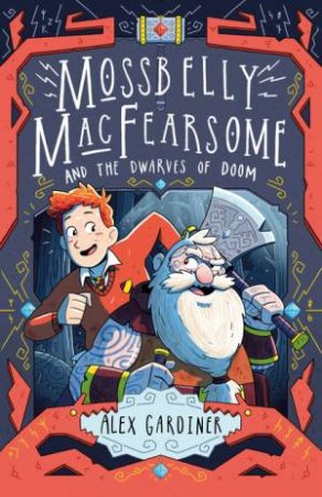 Mossbelly MacFearsome And The Dwarves Of Doom by Alex Gardiner