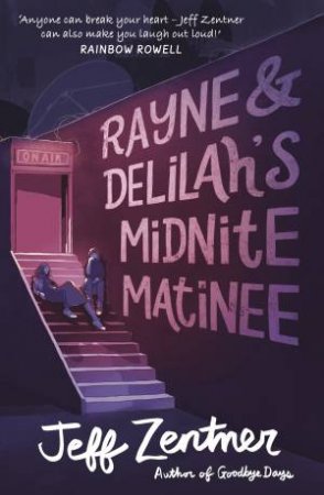 Rayne And Delilah's Midnite Matinee by Jeff Zentner