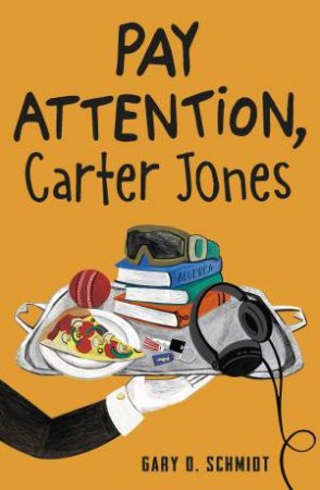 Pay Attention, Carter Jones by Gary D. Schmidt