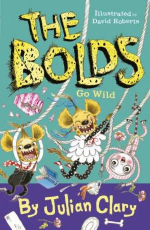 The Bolds Go Wild by Julian Clary & David Roberts