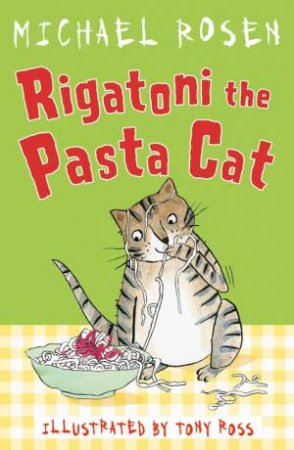 Rigatoni The Pasta Cat by Michael Rosen & Tony Ross
