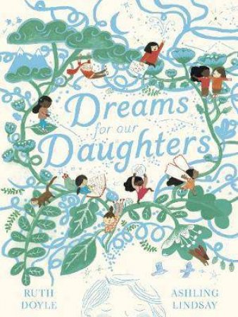 Dreams For Our Daughters by Ruth Doyle & Ashling Lindsay