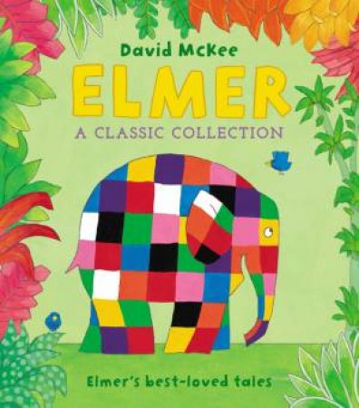Elmer: A Classic Collection by David McKee