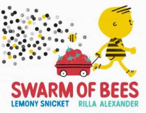 Swarm Of Bees by Lemony Snicket & Rilla Alexander