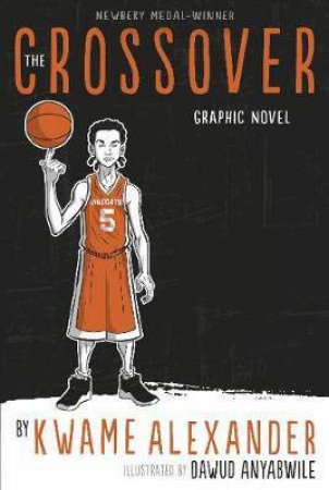 The Crossover. The Graphic Novel by Kwame Alexander & Dawud Anyabwile