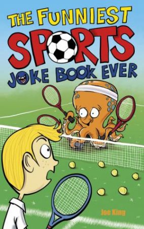 The Funniest Sports Joke Book Ever by Joe King