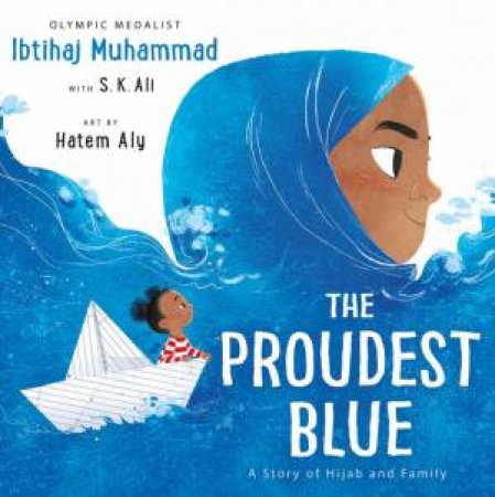 The Proudest Blue by Ibtihaj Muhammad & Hatem Aly