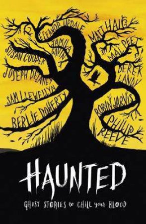 Haunted by Susan Cooper & Joseph Delaney & Berlie Doherty & Jamila Gavin & Matt Haig & Robin Jarvis & Derek Landy & Sam Llewellyn & Mal Peet & Philip Reeve & Eleanor Updale