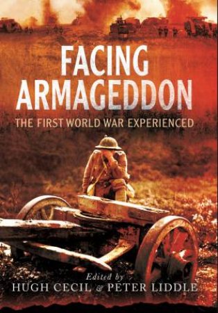 Facing Armageddon: The First World War Experienced
