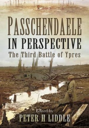Passchendaele in Perspective by PETER LIDDLE