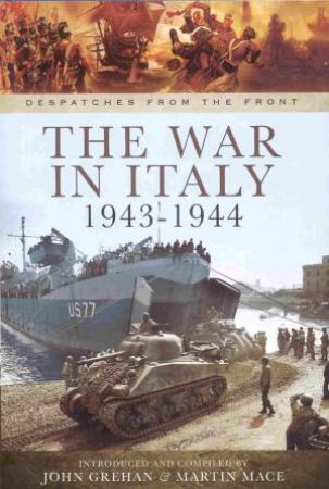 War in Italy 1943-1944 by JOHN GREHAN JOHN AND MACE MARTIN