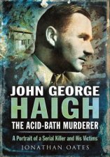 John George Haigh the AcidBath Murderer