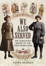 We Also Served The Forgotten Women of the First World War
