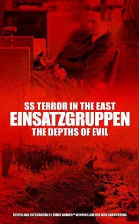 SS Terror in the East Einsatzgruppen: The Depths of Evil by CARRUTHERS BOB