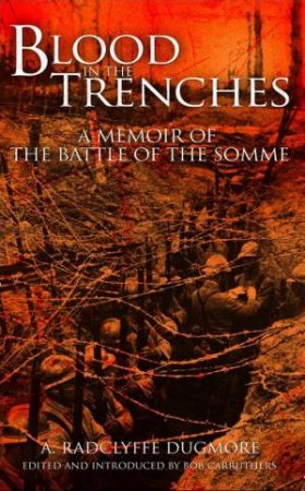Blood in the Trenches by DUGMORE A. RADCLYFFE