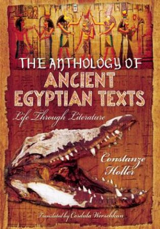 Anthology of Ancient Egyptian Texts by HOLLER CONSTANZE