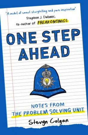 One Step Ahead: Notes from the Problem Solving Unit by Stevyn Colgan