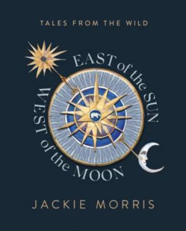 East Of The Sun, West Of The Moon by Jackie Morris