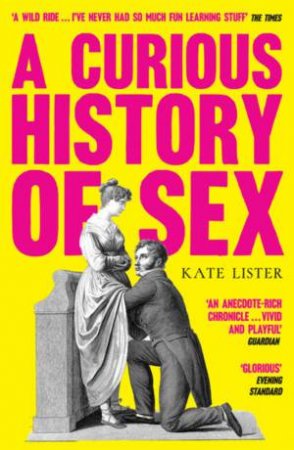 A Curious History Of Sex by Kate Lister