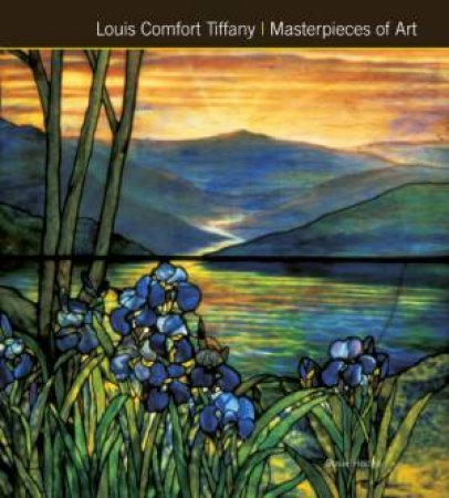 Tiffany: Masterpieces Of Art by Susie Hodge