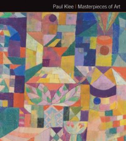 Paul Klee: Masterpieces Of Art by Susie Hodge