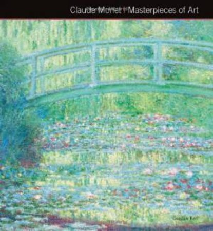 Masterpieces Of Art: Monet by Gordon Kerr