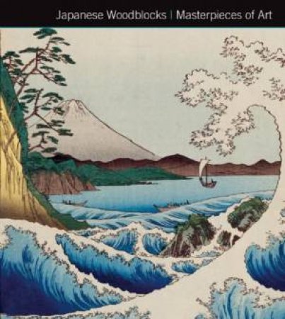 Masterpieces Of Art Japanese Woodblocks by Michael Robinson