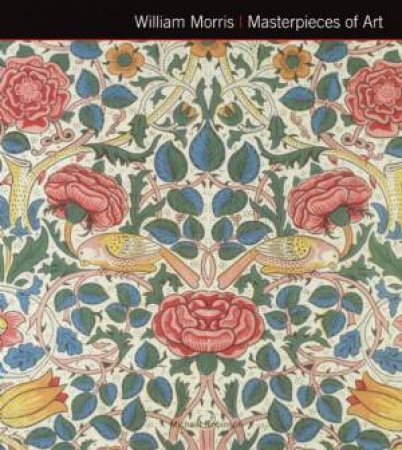 William Morris: Masterpieces Of Art by Michael Robinson