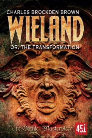Wieland or The Transformation: Gothic Fiction by BROCKEND BROWN CHARLES