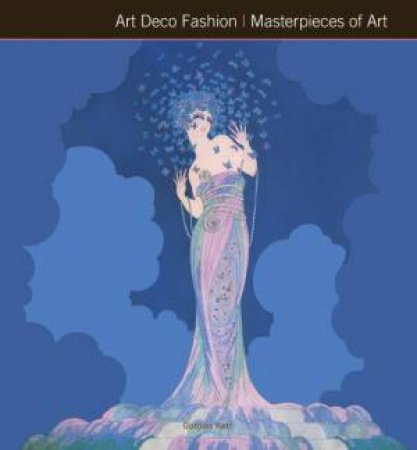 Art Deco Fashion: Masterpieces Of Art by Gordon Kerr