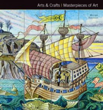 Arts and Crafts: Masterpieces of Art by ROBINSON MICHAEL