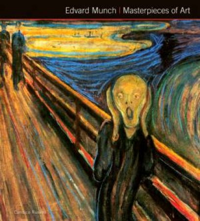 Edvard Munch: Masterpieces Of Art by Candice Russell