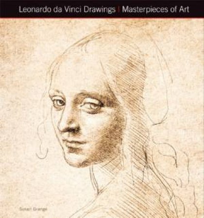 Masterpieces Of Art: Leonardo Da Vinci Drawings by Susan Grange