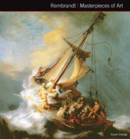 Rembrandt: Masterpieces Of Art by Susan Grange