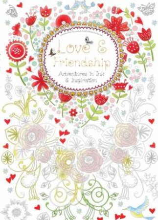 Love And Friendship: Adventures In Ink And Imagination by Daisy Seal
