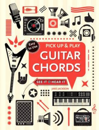 Pick Up And Play: Guitar Chords by Jake Jackson