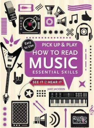 Pick Up And Play: How To Read Music by Jake Jackson
