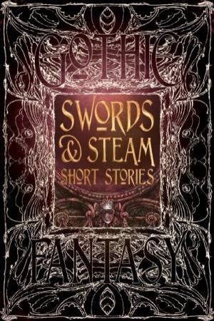 Swords And Steam Short Stories by Various Authors