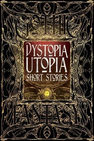 Flame Tree Classics: Dystopia And Utopia Short Stories