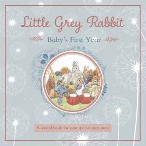 Little Grey Rabbit - Baby's First Year by Margaret Tempest
