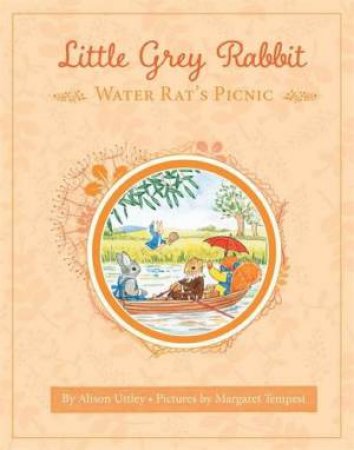 Little Grey Rabbit: Water Rat's Picnic by Alison Uttley & Margaret Tempest