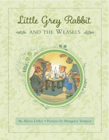 Little Grey Rabbit: Rabbit and the Weasels by Alison Uttley & Margaret Tempest