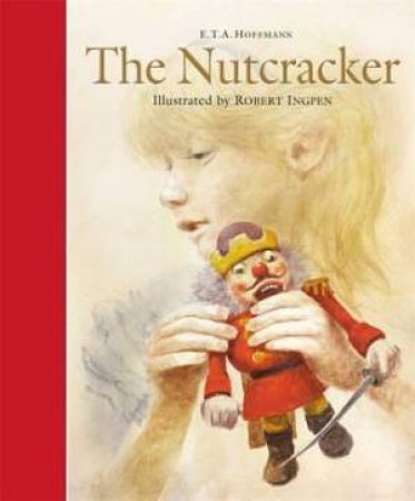 The Nutcracker by E. T. A. Hoffmann & Robert Ingpen