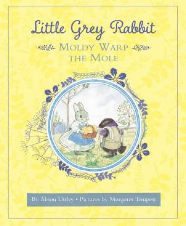 Little Grey Rabbit: Moldy Warp the Mole by Alison Uttley & Margaret Tempest