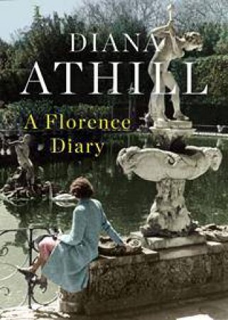 A Florence Diary by Diana Athill