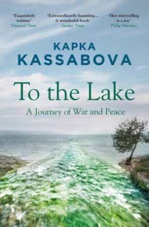 To The Lake by Kapka Kassabova
