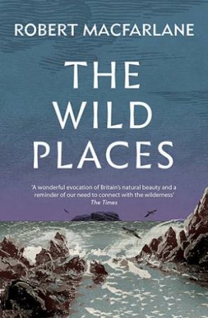 The Wild Places by Robert Macfarlane