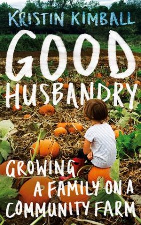 Good Husbandry by Kristin Kimball