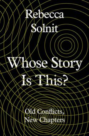 Whose Story Is This? by Rebecca Solnit